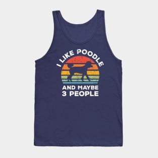 I Like Poodle and Maybe 3 People, Retro Vintage Sunset with Style Old Grainy Grunge Texture Tank Top